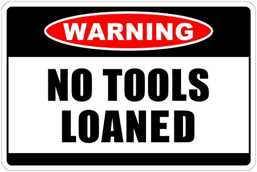 StickerPirate No Tools Loaned Warning 8" x 12" Funny Metal Novelty Sign Aluminum NS 4107