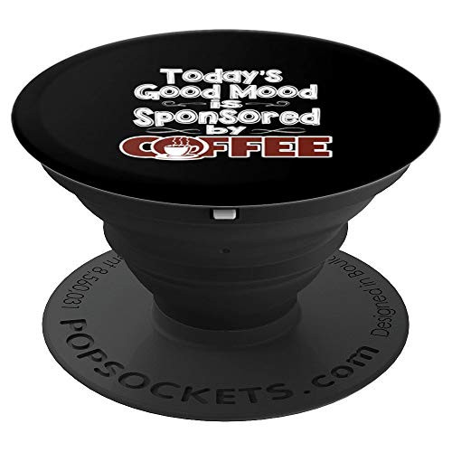 Today Good Mood Sponsored By Coffee Funny Coffee Lover Gift - PopSockets Grip and Stand for Phones and Tablets