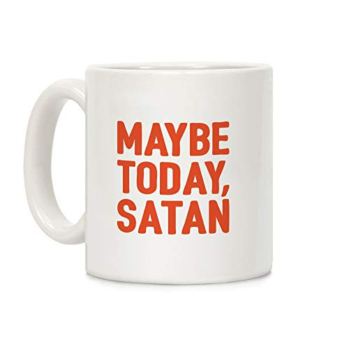 LookHUMAN Maybe Today Satan Parody White 11 Ounce Ceramic Coffee Mug LookHUMAN Maybe Today Satan Parody White 11 Ounce Ceramic Coffee Mug