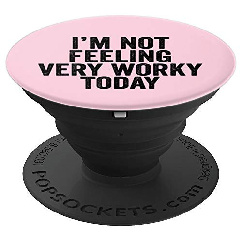 I'm Not Feeling Very Worky Today Funny - PopSockets Grip and Stand for Phones and Tablets