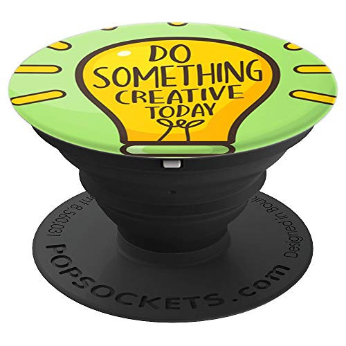 Ideas Motivation Quotes - Do Something Creative Today - PopSockets Grip and Stand for Phones and Tablets