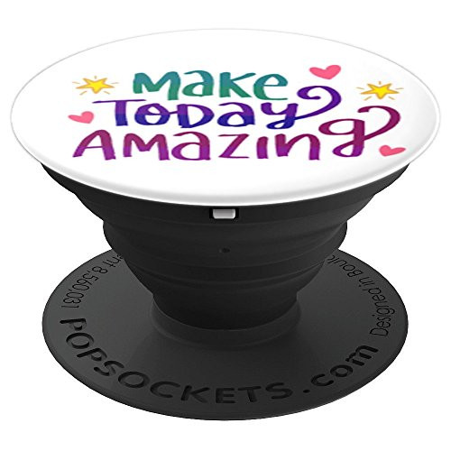 Cute Quotes Make Today Amazing Socket With Saying - PopSockets Grip and Stand for Phones and Tablets