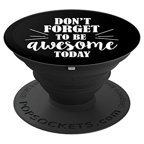 Don't Forget To Be Awesome Today Inspirational Gift - PopSockets Grip and Stand for Phones and Tablets