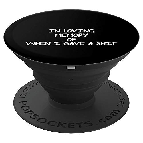 In Loving Memory Of When I Gave a Shit - Sarcastic Shirts PopSockets Grip and Stand for Phones and Tablets