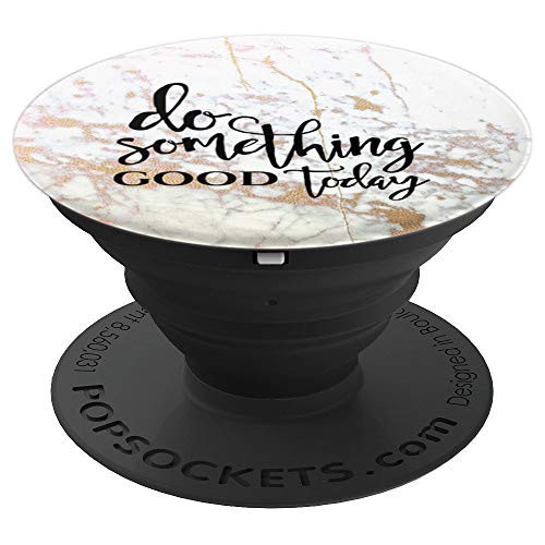 Do Something Good Today Inspirational Quote PopSocket - PopSockets Grip and Stand for Phones and Tablets