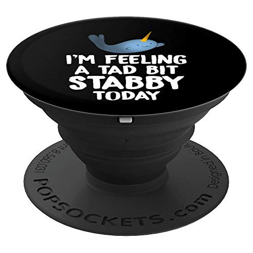I'm Feeling a Tad Bit Stabby Today - Funny Narwhal Gift - PopSockets Grip and Stand for Phones and Tablets I'm Feeling a Tad Bit Stabby Today - Funny Narwhal Gift - PopSockets Grip and Stand for Phones and Tablets
