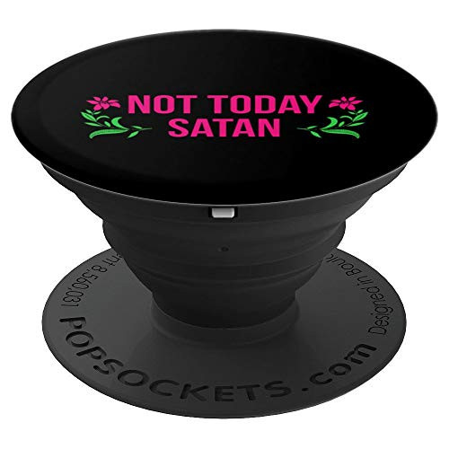 Not Today Satan Funny Sarcastic Motivation Floral Drag Femme - PopSockets Grip and Stand for Phones and Tablets