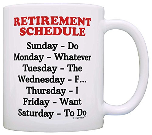 Retirement Gag Gift Retirement Schedule Calendar Office Humor Coworker Gift Coffee Mug Tea Cup White Retirement Gag Gift Retirement Schedule Calendar Office Humor Coworker Gift Coffee Mug Tea Cup White