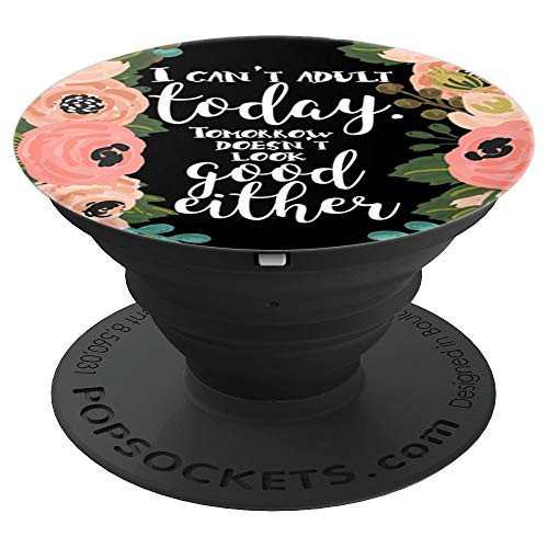 Can't Adult Today in Floral Pattern PACL020d - PopSockets Grip and Stand for Phones and Tablets
