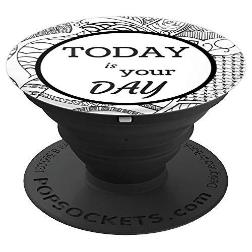 Today is Your Day Motivational Inspirational Text - PopSockets Grip and Stand for Phones and Tablets
