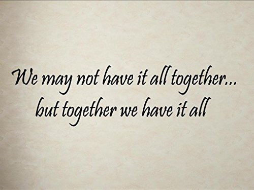 Vinylsay 0922.We-M.Black -33x9 We May Not Have It All Together but Together We Have It All Wall Decal, 33" x 9", Matte Black Vinylsay 0922.We-M.Black -33x9 We May Not Have It All Together but Together We Have It All Wall Decal, 33" x 9", Matte Black