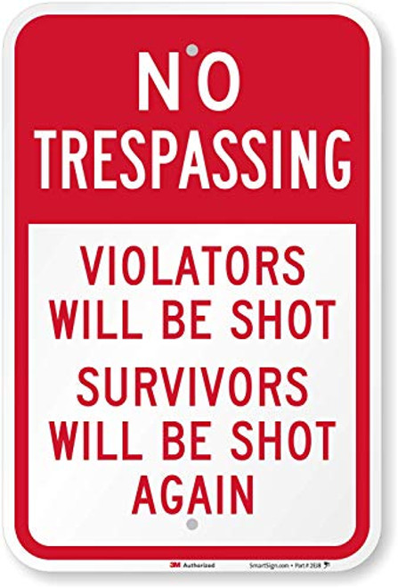 "No Trespassing - Violators Will Be Shot" Funny Sign By SmartSign | 12" x 18" 3M Engineer Grade Reflective Aluminum