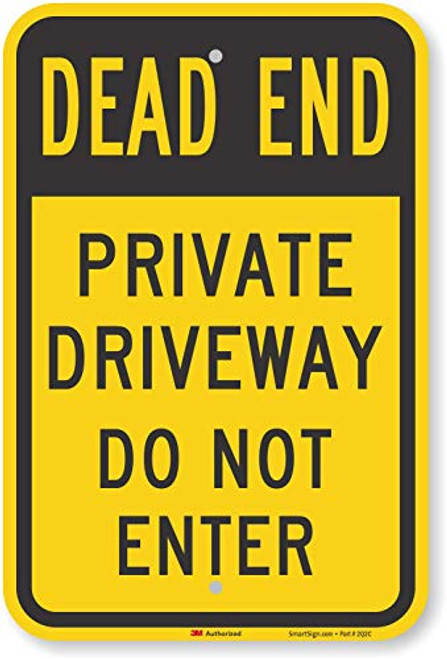 SmartSign 3M Engineer Grade Reflective Sign, Legend "Dead End - Private Driveway Do Not Enter", 18" high x 12" wide, Black on Yellow SmartSign 3M Engineer Grade Reflective Sign, Legend "Dead End - Private Driveway Do Not Enter", 18" high x 12" wide, Black on Yellow