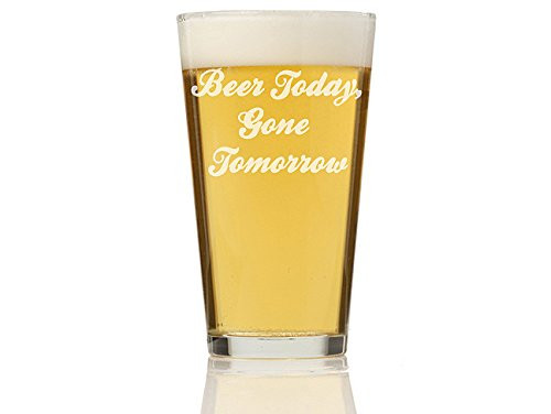 Chloe and Madison"Beer Today Gone Tomorrow" pint Glass, Set of 4
