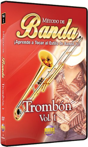 Metodo de Banda -- Trombon, Vol 1: Aprende a Tocar al Estilo de Banda Ya! (Spanish Language Edition) (DVD)
