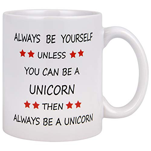 Funny Coffee Mug, Always Be Yourself Unless You Can Be a Unicorn Coffee Tea Cup, 11 Ounce Ceramic Coffee Cup with Funny Words, Novelty Gifts Funny Mugs for Christmas Thanksgiving Festival Men Women Fr