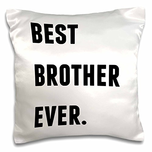 3dRose Best Brother Ever, Black Letters on A White Background-Pillow Case, 16 by 16" (pc_213349_1)