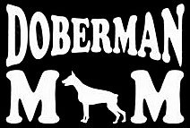 Doberman Mom Decal Vinyl Sticker|Cars Trucks Vans Walls Laptop| White |5.5 x 3 in|LLI398