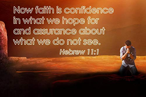 Hebrew 11:1 Bible Quote Now Faith is Confidence in What we Hope for & Assurance About What we do not See. Motivational Educational Inspirational Poster 12-Inches by 18-Inches Print Wall Art CAP00029 Hebrew 11:1 Bible Quote Now Faith is Confidence in What we Hope for & Assurance About What we do not See. Motivational Educational Inspirational Poster 12-Inches by 18-Inches Print Wall Art CAP00029