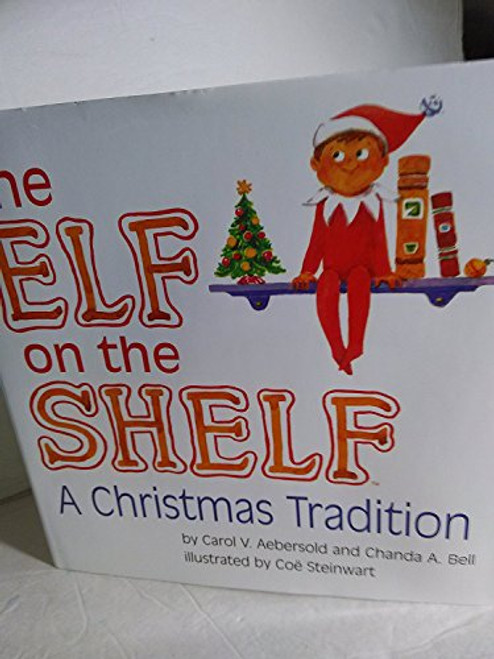 The Elf on the Shelf: ~ A Christmas Tradition Book Only by Carol V. Aebersold (2005-01-01) [Hardcover] [Jan 01, 1800] Carol V. Aebersold; Chanda A. Bell;