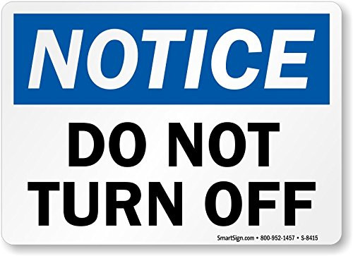 SmartSign "Notice - Do Not Turn Off" Label | 5" x 7" Laminated Vinyl