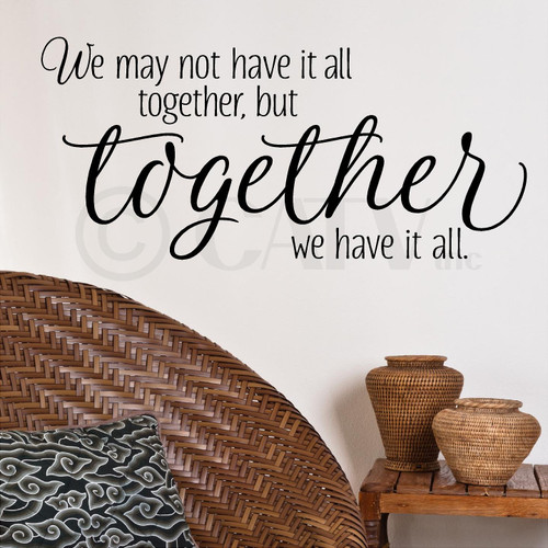 We may not have it all together, but together we have it all vinyl wall art decals sayings words lettering quotes home decor We may not have it all together, but together we have it all vinyl wall art decals sayings words lettering quotes home decor