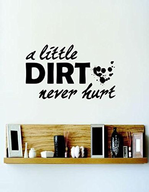 Design with Vinyl RE 1 C 2049 A Little Dirt Never Hurt Image Quote Vinyl Wall Decal Sticker, 12 x 18", Black Design with Vinyl RE 1 C 2049 A Little Dirt Never Hurt Image Quote Vinyl Wall Decal Sticker, 12 x 18", Black