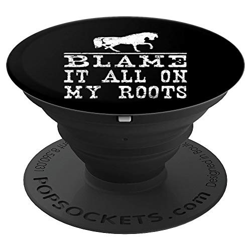 Horse Riding Gift Blame it all on my Roots Equestrian Gift PopSockets Grip and Stand for Phones and Tablets