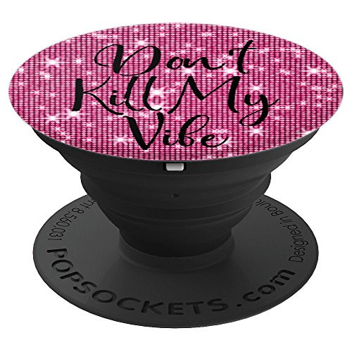 Cute Chic Don't Kill My Vibe Pink Glitter Girlie Gift - PopSockets Grip and Stand for Phones and Tablets
