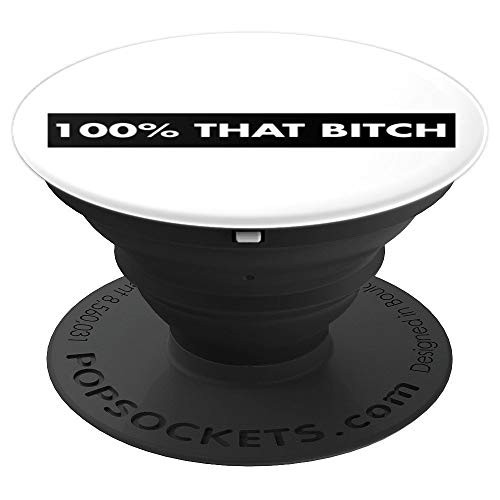 100% That Bitch PopSockets Grip and Stand for Phones and Tablets