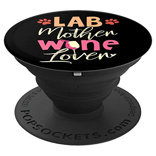 Lab Mother Wine Lover Funny Gift For Yellow Lab Dog Moms - PopSockets Grip and Stand for Phones and Tablets Lab Mother Wine Lover Funny Gift For Yellow Lab Dog Moms - PopSockets Grip and Stand for Phones and Tablets