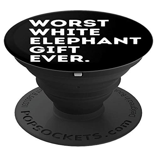 Best Worst White Elephant Gift Ever Funny Gifts Under 15 20 - PopSockets Grip and Stand for Phones and Tablets