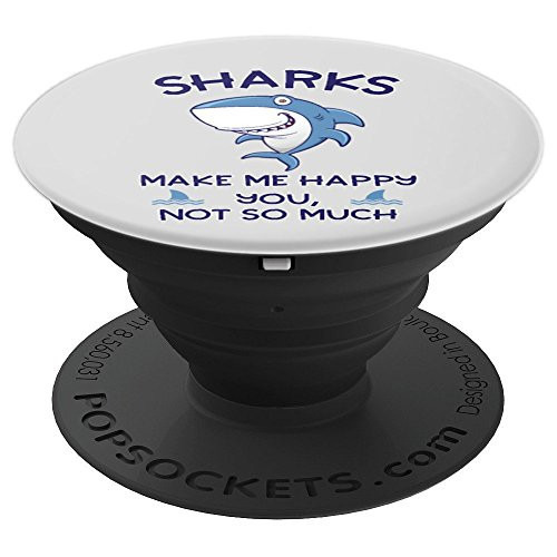 Sharks Make Me Happy You Not So Much Gift - PopSockets Grip and Stand for Phones and Tablets