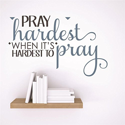 Design with Vinyl RAD 33 1 Decor Wall Decal Sticker : Pray Hardest When It's Hardest to Pray God Bible KJV Quote, 10 x 10"