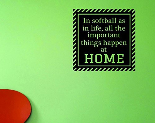 Design with Vinyl JER 545 1 in Softball as in Life, All The Important Things Happen at Home. Vinyl Wall Decal, 10" x 20", Black