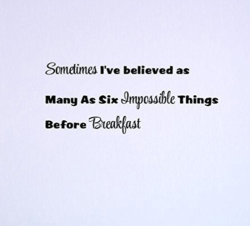 Design with Vinyl Top Selling Decals Sometimes I've Believed As Many As Six Impossible Things Before Breakfast Wall Art 10" x 20" Black