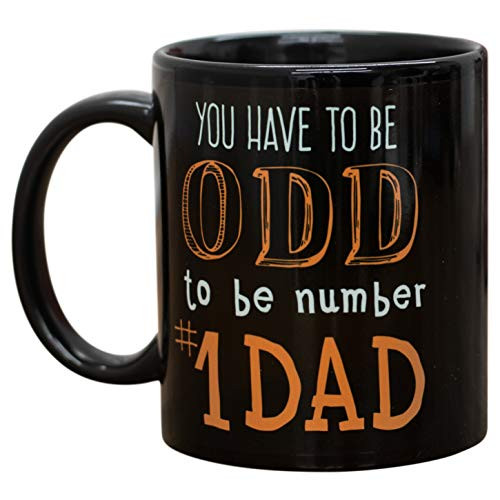 You Have To Be Odd To Be Number One DAD 11 Oz Ceramic Stoneware Coffee Mug