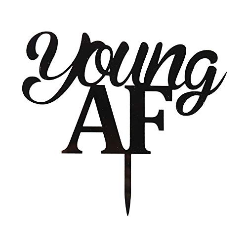 Young AF Cake Topper, Funny Black Acrylic Cake Decor for 30th-40th-50th-60th-70th-80th Birthday Party