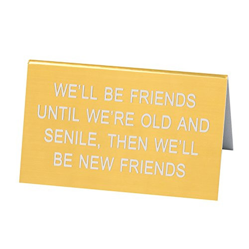 About Face Designs Then We'll Be New Friends On Gold 2.75 x 4.5 Acrylic Decorative Table Top Sign