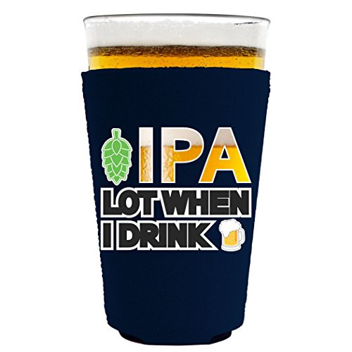 IPA Lot When I Drink Beer Neoprene Collapsible Pint Glass Coolie (Navy)