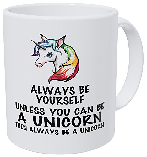 Wampumtuk Always Be Yourself Unless You Can Be A Unicorn 11 Ounces Funny Coffee Mug.
