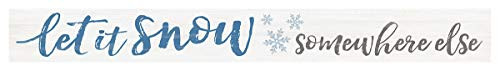 Let It Snow Somewhere Else Blue 13.5 x 1.5 Pine Wood Christmas Little Sign