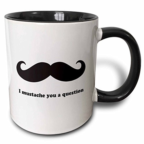 3dRose 107316_4 I I Mustache You A Question Two Tone Black Mug 11 oz White