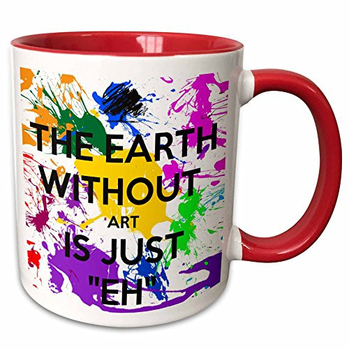 3dRose 159623_5 The Earth Without Art Is Just Eh Mug, 11 oz, Red