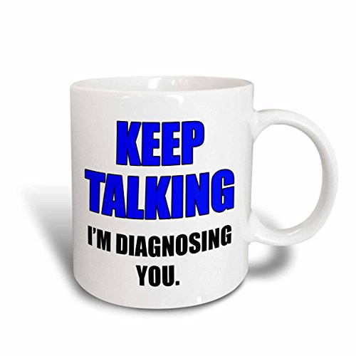 3dRose 186234_2 Keep Talking I'M Diagnosing You Blue And Black Ceramic Mug, 15oz, Multicolored 3dRose 186234_2 Keep Talking I'M Diagnosing You Blue And Black Ceramic Mug, 15oz, Multicolored