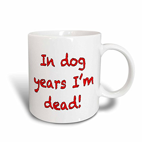 3dRose 193640_2 In In Dog Years I'm Dead Ceramic Mug, 15 oz, Red