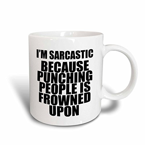 3dRose mug_163818_2 I'm Sarcastic Because Punching People is Frowned Upon Ceramic Mug, 15-Ounce