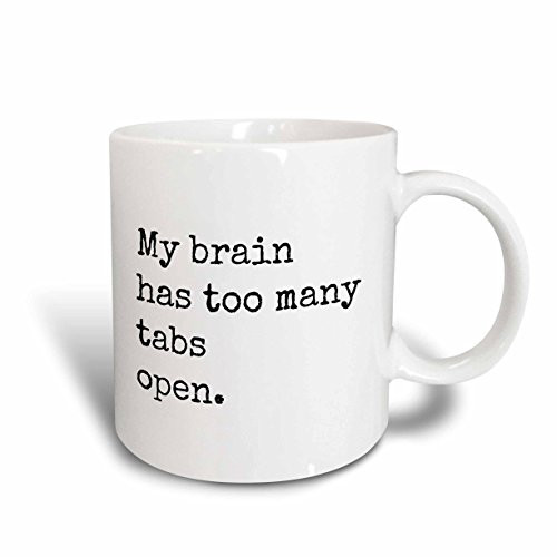 3dRose 224219_2"My"My Brain Has Too Many Tabs Open" Mug 15 oz White