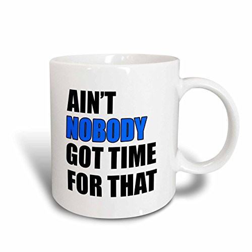 3dRose 157412_2 Aint nobody got time for that. Blue. Mug, 15 oz, Ceramic