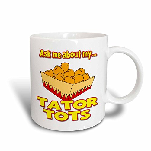 3dRose 160917_2""Funny Ask Me About My Tater Tots Design" Ceramic Mug, 15 oz, White